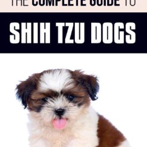 The Complete Guide to Shih Tzu Dogs - Paperback