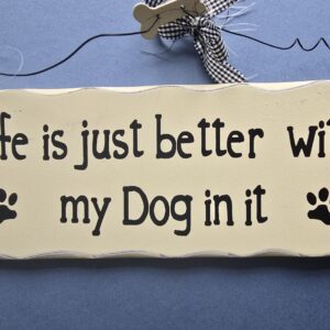 Shabby Chic Sign - "Life is just Better with my Dog in it"